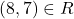 (8,7) \in R
