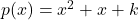 p(x) = x^2 + x + k