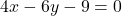 4x-6y-9=0
