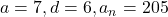 a = 7, d = 6, a_n = 205