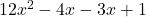 12x^2 - 4x - 3x + 1