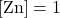[\text{Zn}] = 1