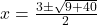 x=\frac{3\pm\sqrt{9+40}}{2}