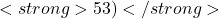 <strong>53)</strong> माना