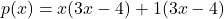 \[p(x) = x(3x - 4) + 1(3x - 4)\]
