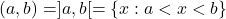 (a, b) = ]a, b[ = \{x : a < x < b\}