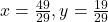 x = \frac{49}{29}, y = \frac{19}{29}