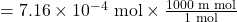 = 7.16 \times 10^{-4} \text{ mol} \times \frac{1000 \text{ m mol}}{1 \text{ mol}}