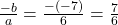 \frac{-b}{a} = \frac{-(-7)}{6} = \frac{7}{6}