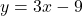 y = 3x - 9