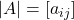 |A| = [a_{ij}]