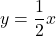 \[y = \frac{1}{2}x\]
