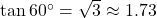 \tan 60^\circ = \sqrt{3} \approx 1.73