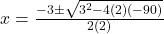 x = \frac{-3 \pm \sqrt{3^2 - 4(2)(-90)}}{2(2)}