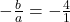 -\frac{b}{a} = -\frac{4}{1}
