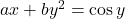 ax + by^2 = \cos y