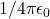 1/4\pi\epsilon_{0}