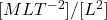 [MLT^{-2}]/[L^2]