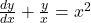 \frac{dy}{dx} + \frac{y}{x} = x^2