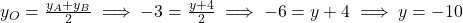 y_O = \frac{y_A + y_B}{2} \implies -3 = \frac{y + 4}{2} \implies -6 = y + 4 \implies y = -10