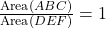 \frac{\text{Area}(ABC)}{\text{Area}(DEF)} = 1