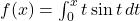 f(x) = \int_0^x t \sin t \, dt