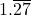 1.\overline{27}