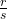 \frac{r}{s}