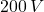200\,V