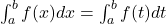 \int_a^b f(x) dx = \int_a^b f(t) dt