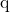 \text{q}
