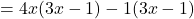 = 4x(3x - 1) - 1(3x - 1)