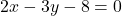 2x-3y-8=0
