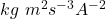 kg~m^{2}s^{-3}A^{-2}