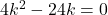 4k^2 - 24k = 0