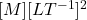[M][LT^{-1}]^2