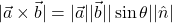 \[\text{या } |\vec{a} \times \vec{b}| = |\vec{a}| |\vec{b}| |\sin\theta| |\hat{n}|\]