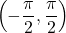 \[\left( -\frac{\pi}{2}, \frac{\pi}{2} \right)\]