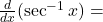 \frac{d}{dx}(\sec^{-1}x) =