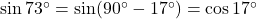 \sin 73^\circ = \sin(90^\circ - 17^\circ) = \cos 17^\circ