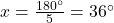 x = \frac{180^\circ}{5} = 36^\circ