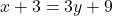 x + 3 = 3y + 9