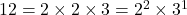 12=2 \times 2 \times 3 = 2^2 \times 3^1