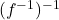 (f^{-1})^{-1}