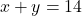 \[x + y = 14\]