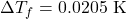 \Delta T_f = 0.0205 \text{ K}