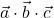 \vec{a} \cdot \vec{b} \cdot \vec{c}