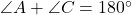 \angle A + \angle C = 180^\circ