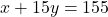 x + 15y = 155