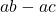 ab - ac